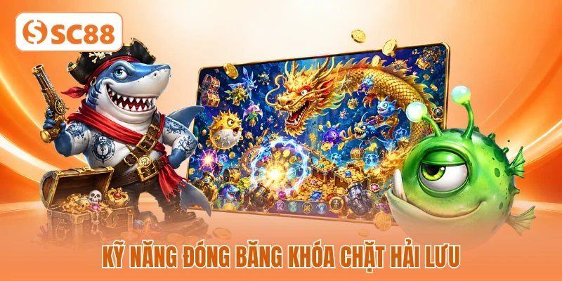 Kỹ năng đóng băng khóa chặt hải lưu